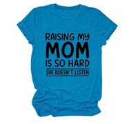 Women's Funny Raising My Mom Is So Hard She Doesn't Listen Graphic Tee Casual Cotton Short Sleeve Crew Neck T-Shirt for Mother Daughter Gift