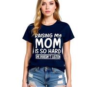 Women's Funny Raising My Mom Is So Hard She Doesn't Listen Graphic Tee Casual Cotton Short Sleeve Crew Neck T-Shirt for Mother Daughter Gift