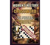 Women's History Crossword: Celebrate Remarkable Women One Clue at a Time | 75 Puzzles with Solutions