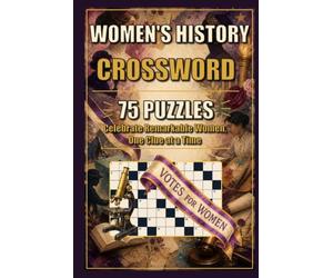 Women's History Crossword: Celebrate Remarkable Women One Clue at a Time | 75 Puzzles with Solutions