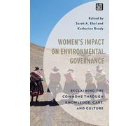 Women's Impact on Environmental Governance: Reclaiming the Commons through Knowledge, Care, and Culture