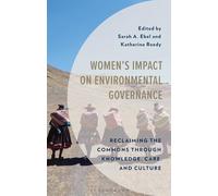 Women's Impact on Environmental Governance: Reclaiming the Commons through Knowledge, Care, and Culture
