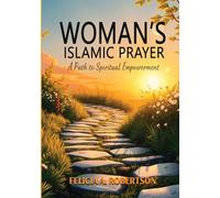 WOMEN'S ISLAMIC PRAYER BOOK: A Path to Spiritual Empowerment