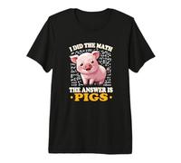Womens Kids Girls Boys I Did The Math Answer Is Pigs Lover Maglietta Premium