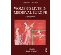 Women's Lives in Medieval Europe: A Sourcebook by Emilie Amt