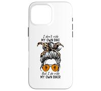 Womens Messy Bun I Dont Ride My Own Bike I Do Ride Own Biker Custodia per iPhone 16 Pro Max