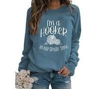 Womens Novelty Funny Crochet Sweatshirt I'm A Hooker in My Spare Time Letter Printed Graphic Pullovers Lightweight