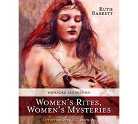 Women's Rites, Women's Mysteries: Intuitive Ritual Creation
