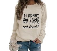 Womens Sarcastic Crewneck Sweatshirt I'm Sorry Did I Just Roll My Eyes out Loud Funny Graphic Pullovers