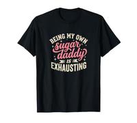 Womens Single Moms Being My Own Sugar Daddy Is Exhausting Maglietta