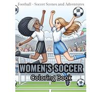 Women's Soccer Coloring Book: Football - Soccer Scenes and Adventures