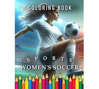 Women's Soccer | Coloring Book: For Girls and Women: The perfect Gift for all Soccer Fans