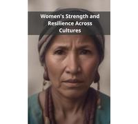Women's Strength and Resilience Across Cultures