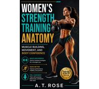 Women's Strength Training Anatomy: Muscle Building, Movement, and Body Confidence