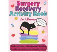 Women's Surgery Recovery Activity Book: Uplifting Puzzles and Activities to Beat Boredom During Recovery and Healing for Women | A Get Well Soon Gift ... Crosswords, Sudoku, Mazes, Cryptograms & More
