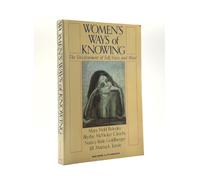 Women's Ways of Knowing: The Development of Self, Voice and Mind