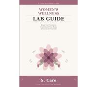 Women's Wellness Lab Guide: Know Your Numbers. Understand Your Body. Advocate for Yourself.