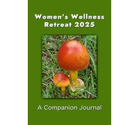 Women's Wellness Retreat 2025: A Companion Journal