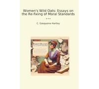 Women's Wild Oats: Essays on the Re-fixing of Moral Standards