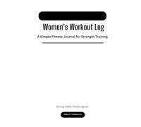 Women's Workout Log: A Simple Fitness Journal for Strength Training