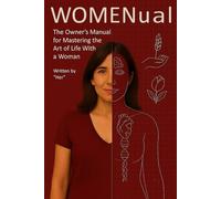 WOMENual: The Owner’s Manual for Mastering the Art of Life With a Woman