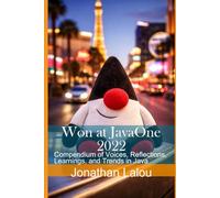 Won at JavaOne 2022: Compendium of Voices, Reflections, Learnings, and Trends in Java
