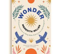 Wonder: 52 Conversations to Help Kids Fall in Love With Scripture