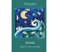 Wonder: A Reflection Journal (The Water Series): A curious space for writing, reflection, and exploring possibility