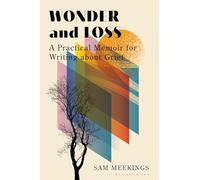 Wonder and Loss: A Practical Memoir for Writing about Grief