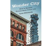 Wonder City: How to Reclaim Human-Scale Urban Life