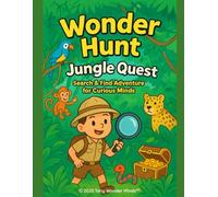 Wonder Hunt™:Jungle Quest: I Spy Jungle Adventure for Kids Ages 3-8 | Search & Find Fun Activity Book with Hidden Animals, Treasures, and Jungle Secrets