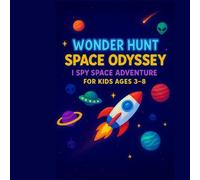 Wonder Hunt: Space Odyssey: I Spy Space Adventure for Kids Ages 3-8 | Fun Search and Find Hidden Picture Book with Planets, Rockets & Aliens | Learn Cool Space Facts with Wonder Hunt