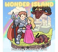 Wonder Island: A Cute & Easy Fantasy World Coloring Book for Adults and Teens featuring Tiny Islands, Knights, Dragons, and Magical Adventures