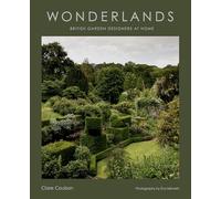 Wonder Lands: The Stunning Private Gardens of the Uk's Leading Landscape Designers: British Garden Designers at Home