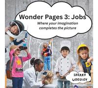 Wonder Pages 3: Jobs: Imagination & Coloring Book for Kids - Prompts and Images to Encourage Dreaming, Drawing, and More | 8.5x8.5 inches, 64 pages | 30+ Images