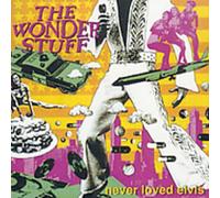 Wonder Stuff - Never Loved Elvis