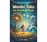 Wonder Tales for Growiing Minds: Five Moral Adventures That Teach Courage, Kindness, Emotional Control, and Self-Love