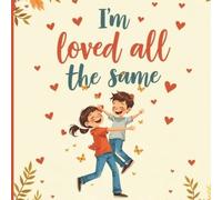 Wonder Tales Press I'm Loved All the Same (Tascabile)