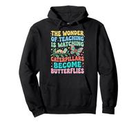 Wonder Teaching Is Watching Caterpillars Become Butterflies Felpa con Cappuccio