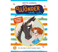 Wonder und ich. Ein Wunder kommt selten allein (Band 2): Band 1 ist nominiert für den Deutschen Kinderbuchpreis 2025! | Eine ... Britta Sabbag | Für Kinder ab 8