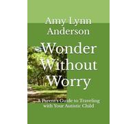 Wonder Without Worry: A Parent's Guide to Traveling with Your Autistic Child
