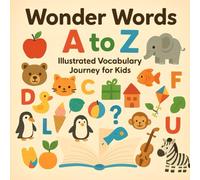 Wonder Words A to Z: Illustrated Vocabulary Journey for Kids