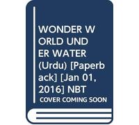 WONDER WORLD UNDER WATER (Urdu) [Paperback] [Jan 01, 2016] NBT
