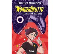 Francesco Muzzopappa – WonderBrutto. La nascita dell'eroe – 2023 – DeAgostini