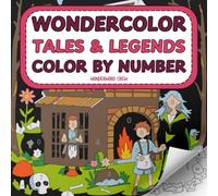 Wondercolor Tales & Legends Color By Number Coloring Book for Adults & Teens: A Mindful, Screen-Free Activity Book for Relaxation, Stress Relief, and Creativity