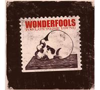 Wonderfools - Too Late To Die Young