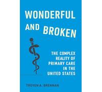 Wonderful and Broken: The Complex Reality of Primary Care in the United States