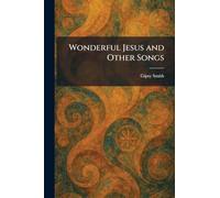 Wonderful Jesus and Other Songs