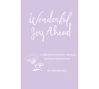 Wonderful Joy Ahead: A Collection of Poetry Through a Postpartum Journey