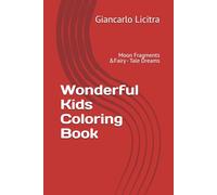 Wonderful Kids Coloring Book: Moon Fragments &Fairy - Tale Dreams